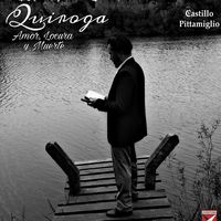 Quiroga: amor, locura y muerte