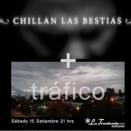Chillan las bestias + Tráfico