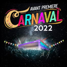 Avant Premiere Carnaval 2022