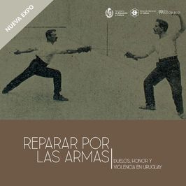 Reparar por las armas. Duelos, honor y violencia en Uruguay